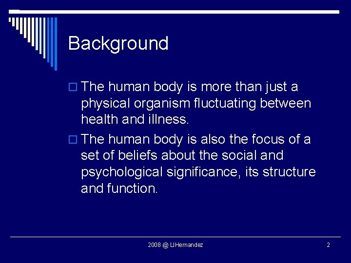 Background The human body is more than just a physical organism fluctuating between health