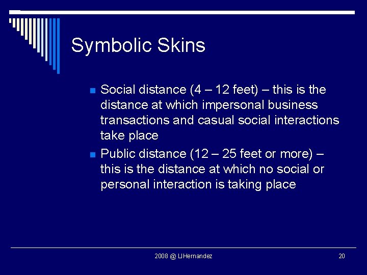 Symbolic Skins Social distance (4 – 12 feet) – this is the distance at