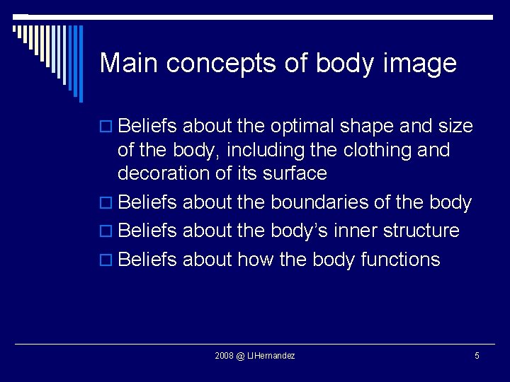 Main concepts of body image Beliefs about the optimal shape and size of the