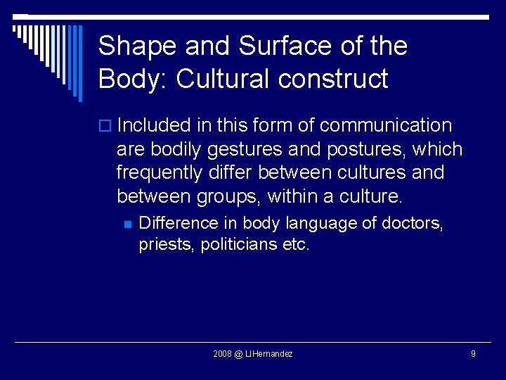 Shape and Surface of the Body: Cultural construct Included in this form of communication