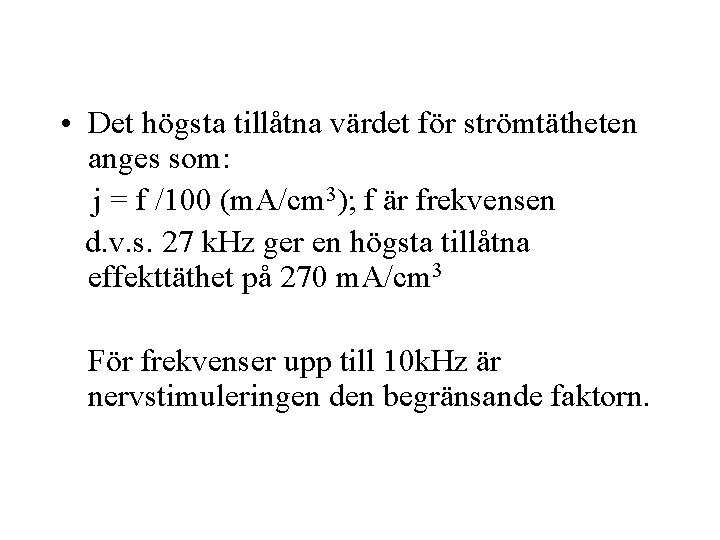  • Det högsta tillåtna värdet för strömtätheten anges som: j = f /100