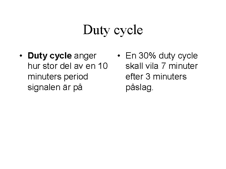 Duty cycle • Duty cycle anger hur stor del av en 10 minuters period