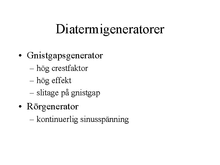 Diatermigeneratorer • Gnistgapsgenerator – hög crestfaktor – hög effekt – slitage på gnistgap •