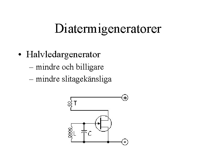 Diatermigeneratorer • Halvledargenerator – mindre och billigare – mindre slitagekänsliga 