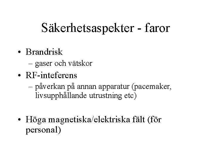 Säkerhetsaspekter - faror • Brandrisk – gaser och vätskor • RF-inteferens – påverkan på