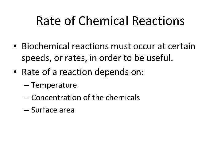 Rate of Chemical Reactions • Biochemical reactions must occur at certain speeds, or rates,