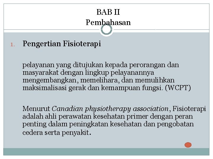 BAB II Pembahasan 1. Pengertian Fisioterapi pelayanan yang ditujukan kepada perorangan dan masyarakat dengan