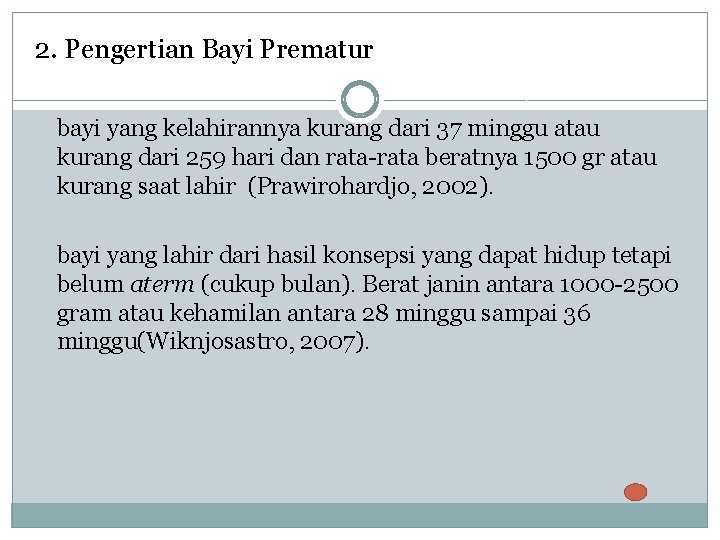 2. Pengertian Bayi Prematur bayi yang kelahirannya kurang dari 37 minggu atau kurang dari