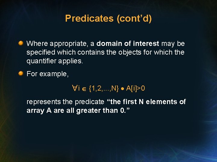Predicates (cont’d) Where appropriate, a domain of interest may be specified which contains the