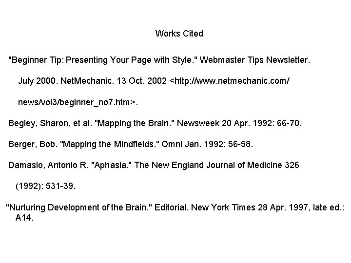 Works Cited "Beginner Tip: Presenting Your Page with Style. " Webmaster Tips Newsletter. July