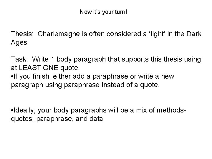 Now it’s your turn! Thesis: Charlemagne is often considered a ‘light’ in the Dark