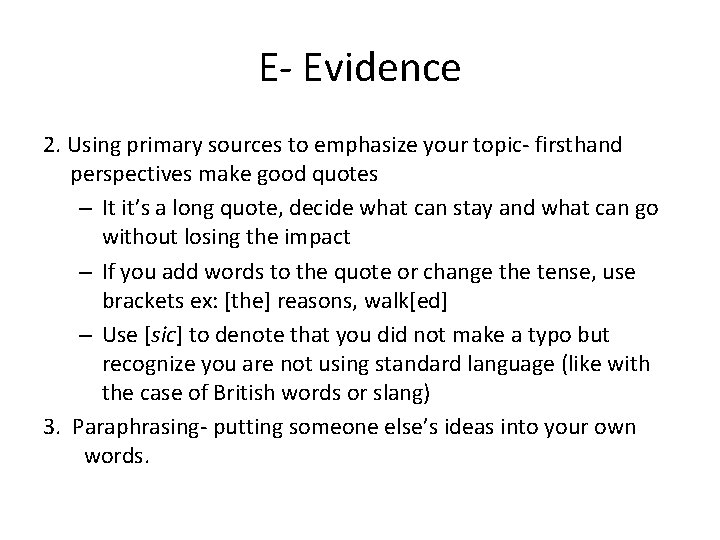 E- Evidence 2. Using primary sources to emphasize your topic- firsthand perspectives make good