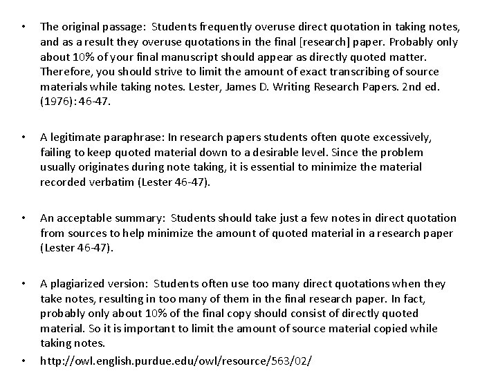  • The original passage: Students frequently overuse direct quotation in taking notes, and