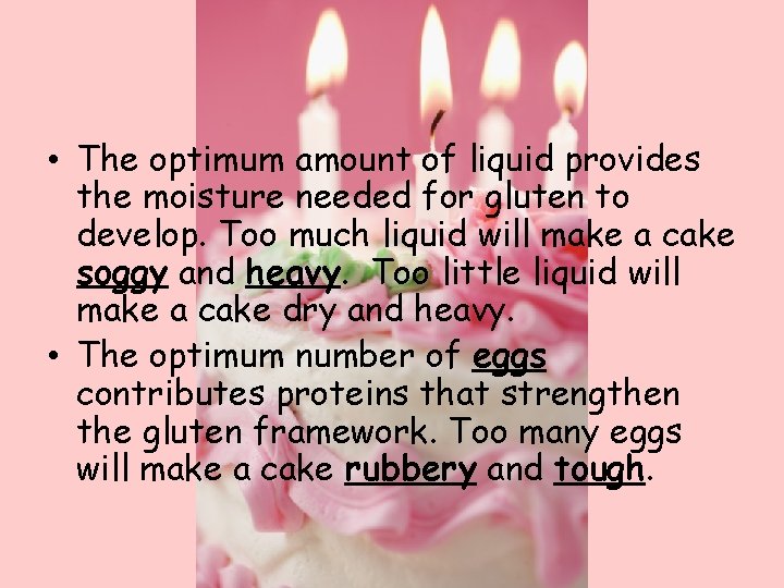  • The optimum amount of liquid provides the moisture needed for gluten to