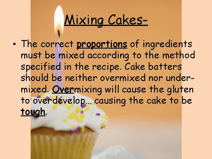 Mixing Cakes • The correct proportions of ingredients must be mixed according to the
