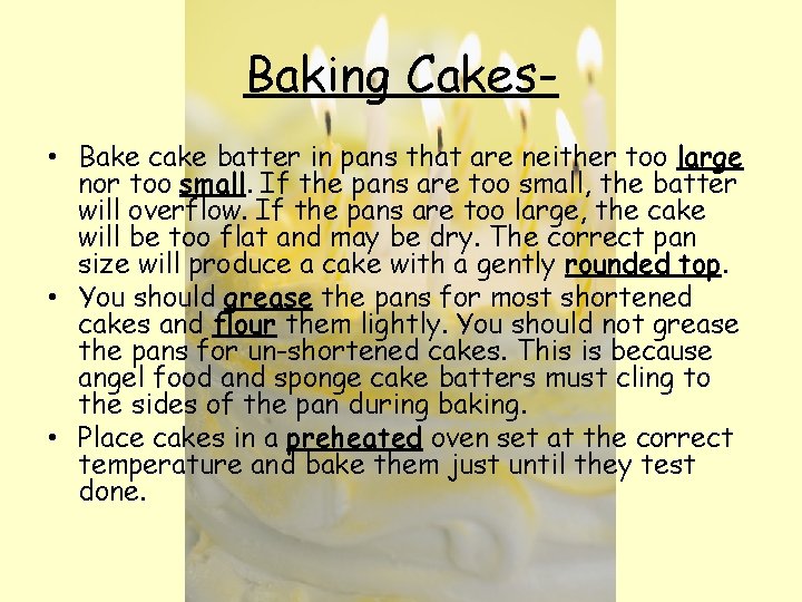 Baking Cakes • Bake cake batter in pans that are neither too large nor