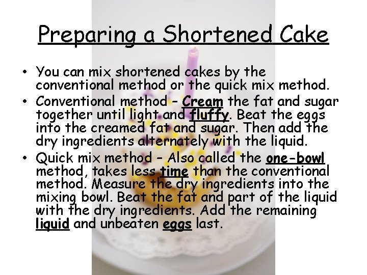 Preparing a Shortened Cake • You can mix shortened cakes by the conventional method