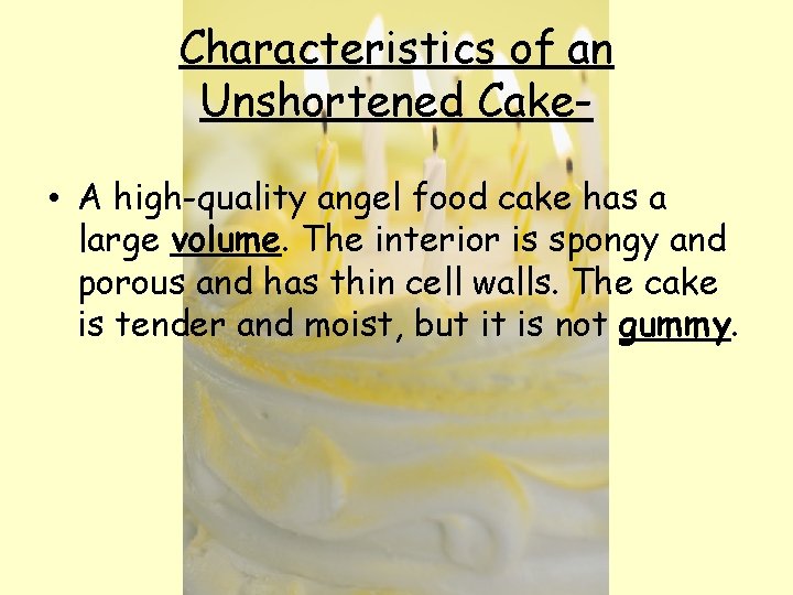 Characteristics of an Unshortened Cake • A high-quality angel food cake has a large