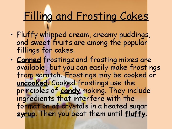 Filling and Frosting Cakes • Fluffy whipped cream, creamy puddings, and sweet fruits are