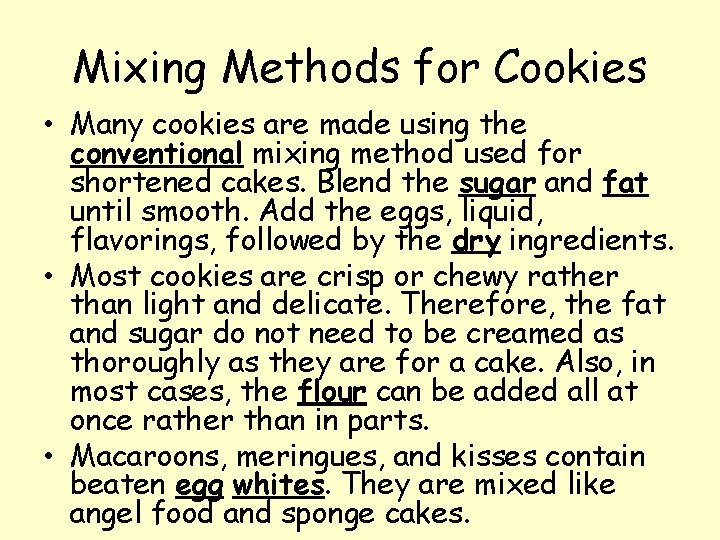 Mixing Methods for Cookies • Many cookies are made using the conventional mixing method