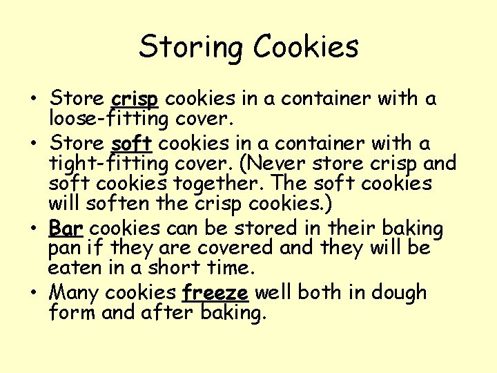 Storing Cookies • Store crisp cookies in a container with a loose-fitting cover. •