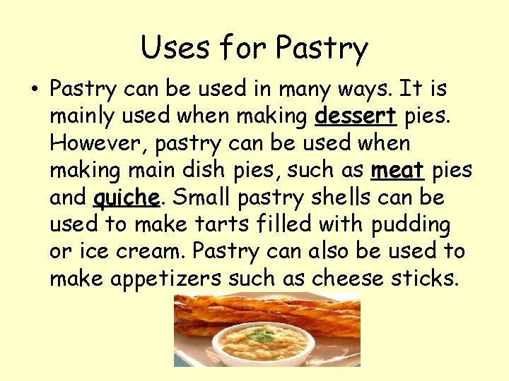 Uses for Pastry • Pastry can be used in many ways. It is mainly