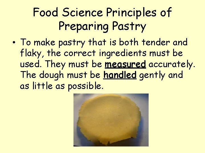 Food Science Principles of Preparing Pastry • To make pastry that is both tender