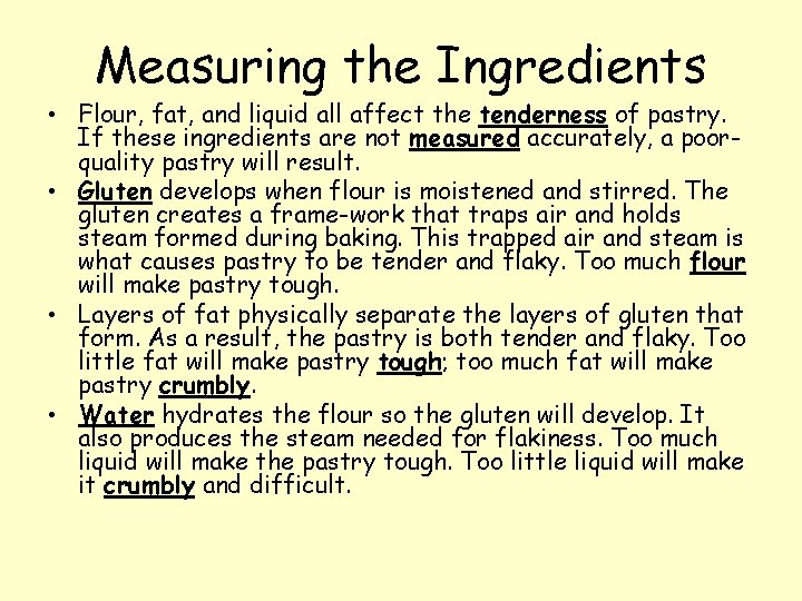 Measuring the Ingredients • Flour, fat, and liquid all affect the tenderness of pastry.