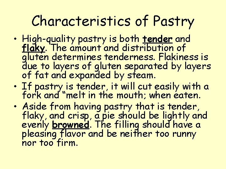 Characteristics of Pastry • High-quality pastry is both tender and flaky. The amount and