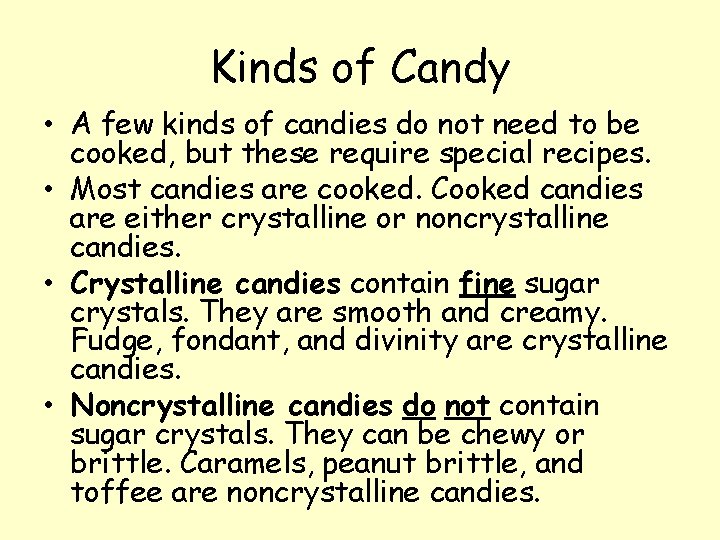 Kinds of Candy • A few kinds of candies do not need to be
