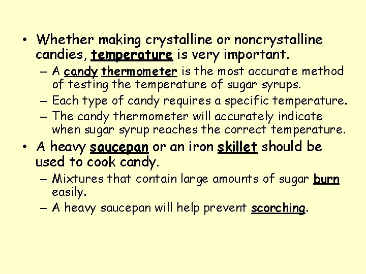  • Whether making crystalline or noncrystalline candies, temperature is very important. – A