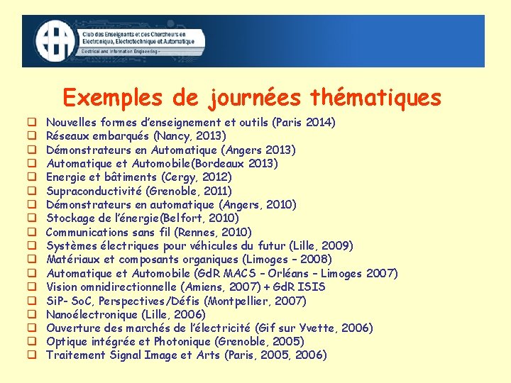 Exemples de journées thématiques Nouvelles formes d’enseignement et outils (Paris 2014) Réseaux embarqués (Nancy,