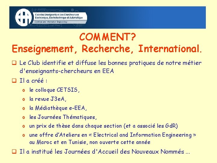 COMMENT? Enseignement, Recherche, International. Le Club identifie et diffuse les bonnes pratiques de notre