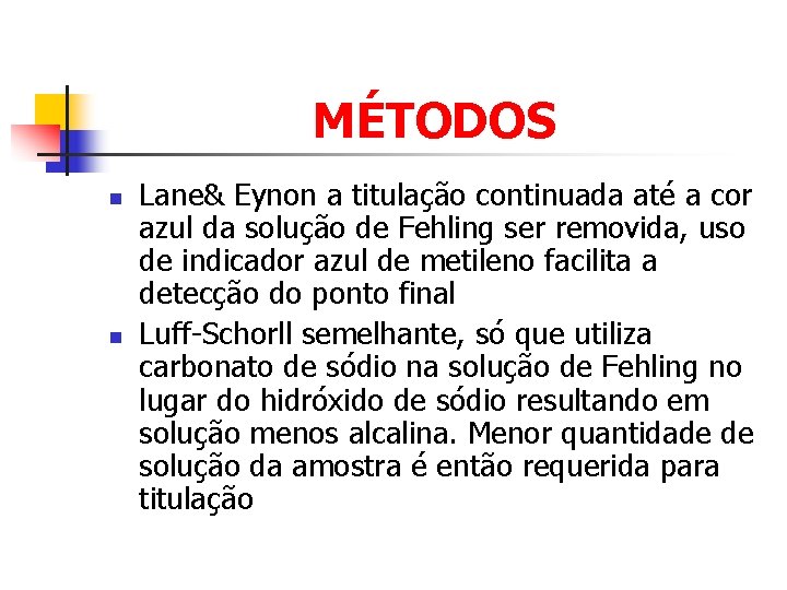 MÉTODOS n n Lane& Eynon a titulação continuada até a cor azul da solução