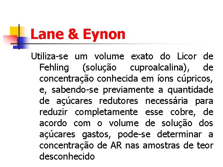 Lane & Eynon Utiliza-se um volume exato do Licor de Fehling (solução cuproalcalina), de