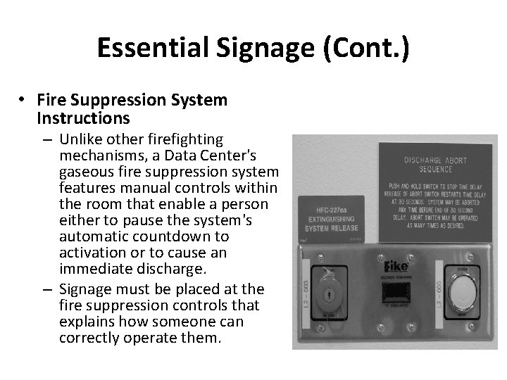 Essential Signage (Cont. ) • Fire Suppression System Instructions – Unlike other firefighting mechanisms,