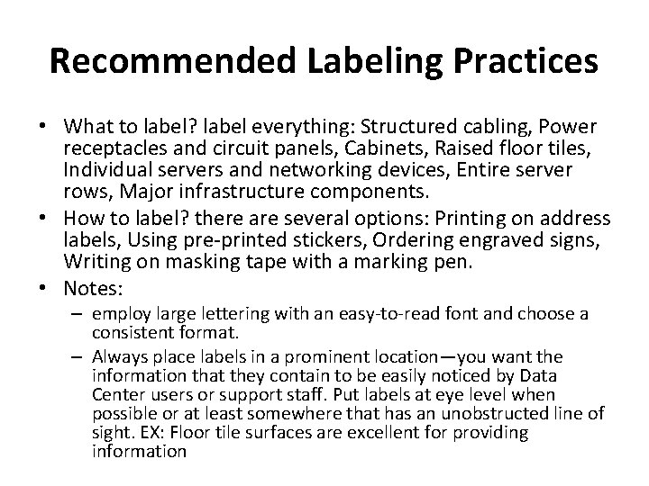 Recommended Labeling Practices • What to label? label everything: Structured cabling, Power receptacles and