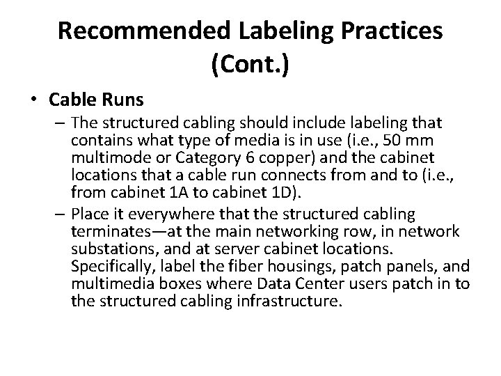 Recommended Labeling Practices (Cont. ) • Cable Runs – The structured cabling should include