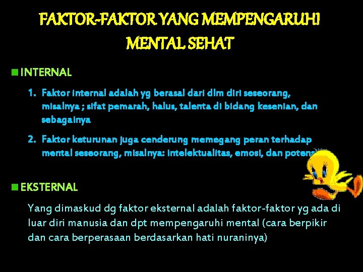 FAKTOR-FAKTOR YANG MEMPENGARUHI MENTAL SEHAT INTERNAL 1. Faktor internal adalah yg berasal dari dlm