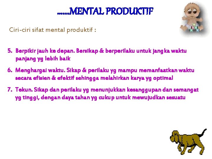 ……. MENTAL PRODUKTIF Ciri-ciri sifat mental produktif : 5. Berpikir jauh ke depan. Bersikap