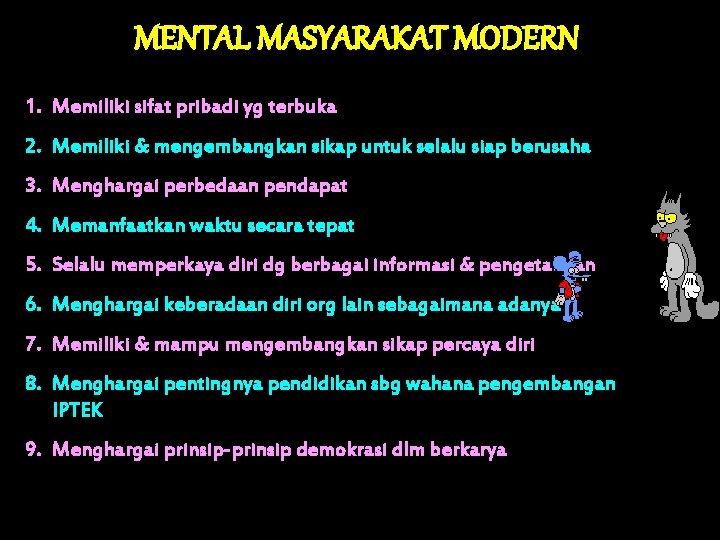 MENTAL MASYARAKAT MODERN 1. Memiliki sifat pribadi yg terbuka 2. Memiliki & mengembangkan sikap