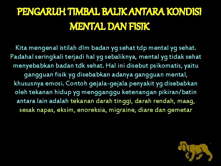 PENGARUH TIMBAL BALIK ANTARA KONDISI MENTAL DAN FISIK Kita mengenal istilah dlm badan yg