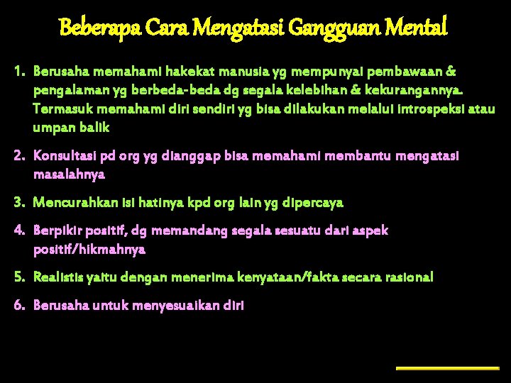 Beberapa Cara Mengatasi Gangguan Mental 1. Berusaha memahami hakekat manusia yg mempunyai pembawaan &