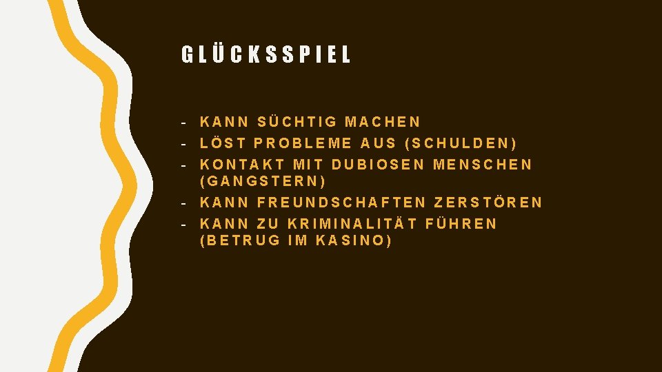 GLÜCKSSPIEL - KANN SÜCHTIG MACHEN - LÖST PROBLEME AUS (SCHULDEN) - KONTAKT MIT DUBIOSEN