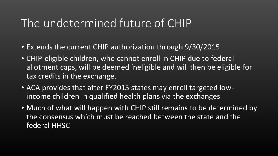 The undetermined future of CHIP • Extends the current CHIP authorization through 9/30/2015 •