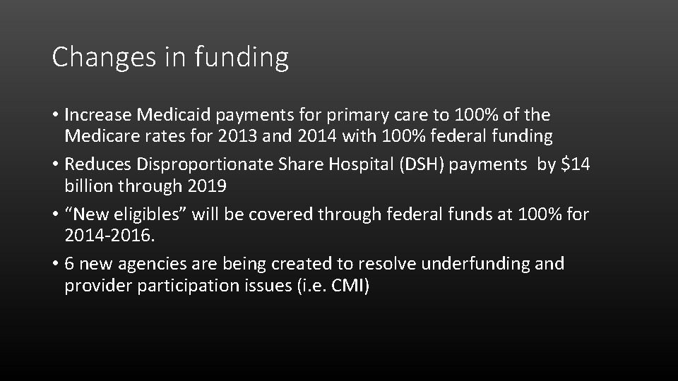 Changes in funding • Increase Medicaid payments for primary care to 100% of the
