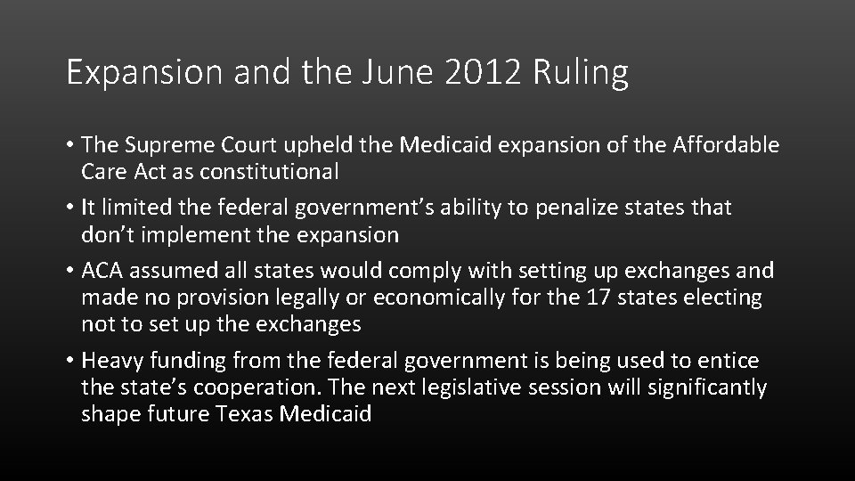 Expansion and the June 2012 Ruling • The Supreme Court upheld the Medicaid expansion