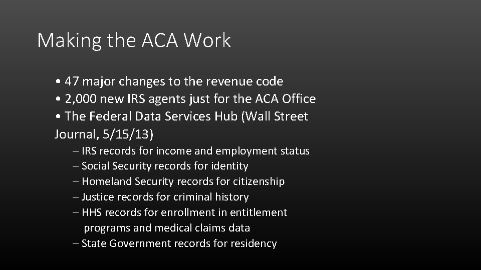 Making the ACA Work • 47 major changes to the revenue code • 2,