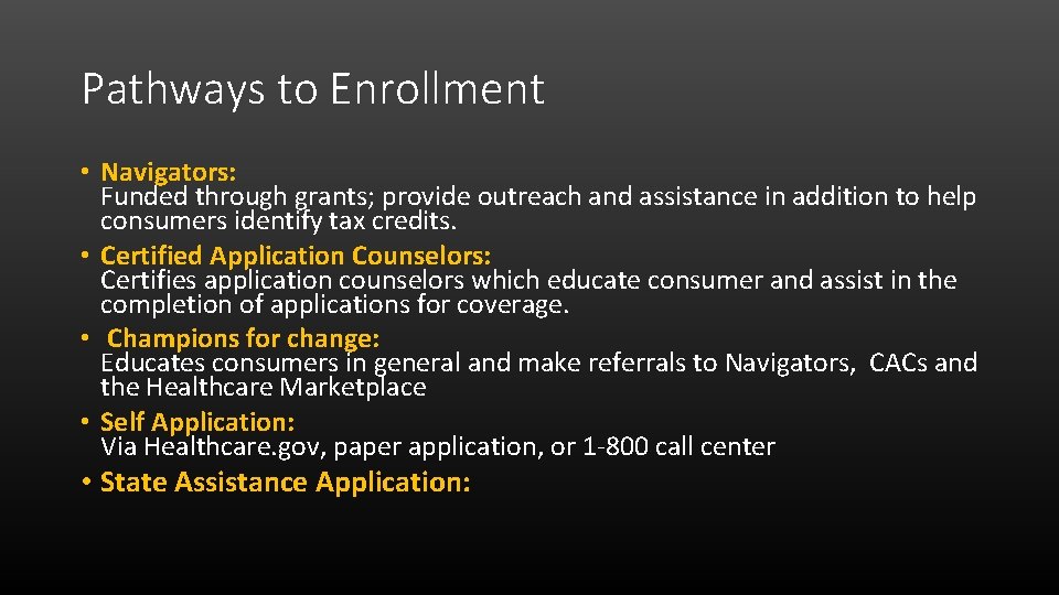 Pathways to Enrollment • Navigators: Funded through grants; provide outreach and assistance in addition