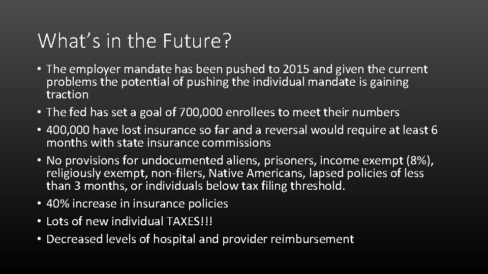 What’s in the Future? • The employer mandate has been pushed to 2015 and